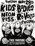 The Kids, The Bodies, Neon Piss, The Re-volts, Cyclops