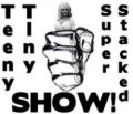 Teeny Tiny Super Stacked Show!