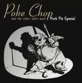 Poke Chop And The Other White Meat