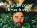 The Undercover Dream Lovers