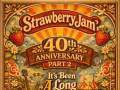 STRAWBERRY JAM - 40th Anniversary Part 2