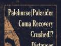 Palehorse | Palerider * Coma Recovery * Crushed!? * Distances 
