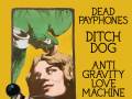 Dead Payphones * Ditch Dog * Anti Gravity Love Machine * Suitor Scenario