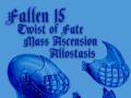 Fallen 15 * Twist of Fate * Mass Ascension * Allostasis