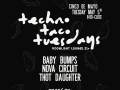 Techno Taco Tuesdays featuring Baby Bumps * Nova Circuit * Thot Daughter 