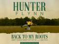 Peachtree Ent. Presents: Back to My Roots Tour  - Hunter Flynn