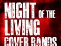 Night Of The Living Cover Bands - Night 7