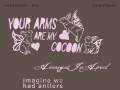 Your Arms Are My Cocoon * Arranged in April * Imagine We Had Antlers * Stalefish * Seeing Lions Seamlessly * DJ Meowstas