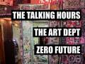The Talking Hours * The Art Dept. * Zero Future