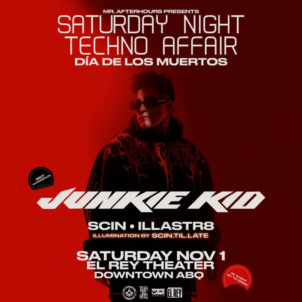 Saturday Night Techno Affair               JUNKIE KID * SCIN * ILLASTR8