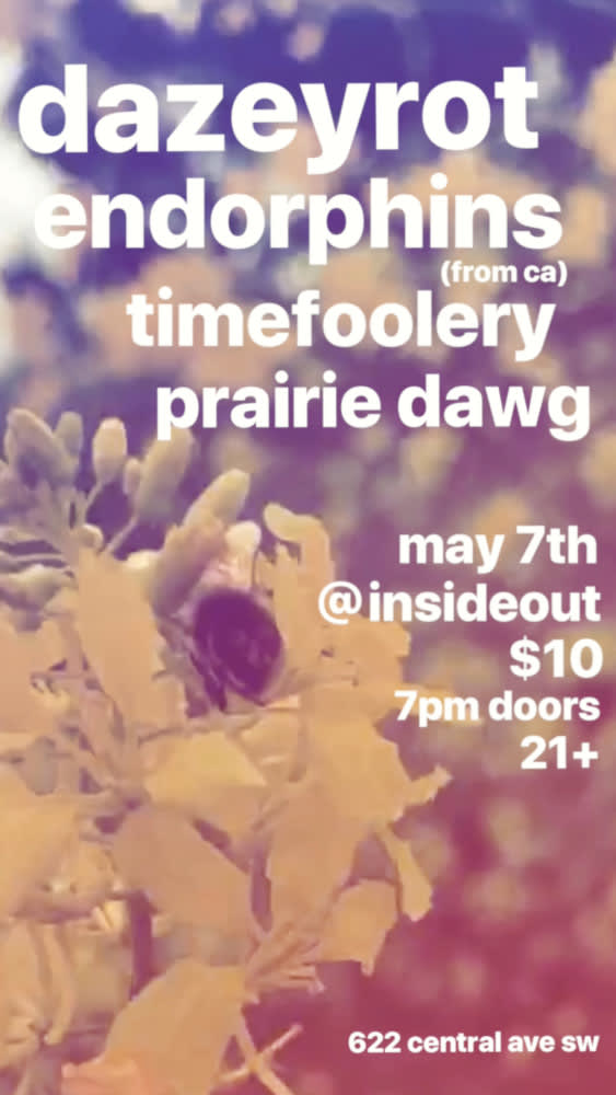 Dazeyrot * endorphins * Timefoolery * Prairie Dawg