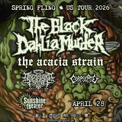 The Black Dahlia Murder * The Acacia Strain * Disembodied Tyrant * Corpse Pile