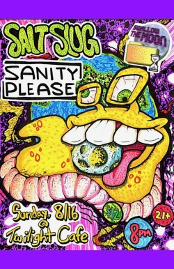 Sanity Please w/ Salt Slug, Swallow the Moon