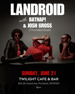 LANDROID w/ Batnap!, Josh Gross (Thunderchud)