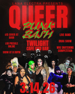 Lana Electra Presents-A Queer Punk Bash! w/ Live Band-Drag Show-Wig Snatching Competetion