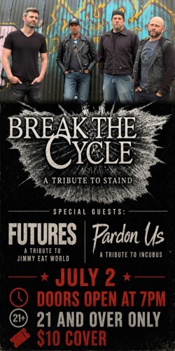 Pardon Us (Incubus Tribute), Break The Cycle (Stained Tribute), Futures (Jimmy Eat World Tribute)