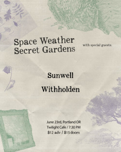 Sunwell w/ Space Weather (PA) w/ Secret Gardens (NY), WithHolden