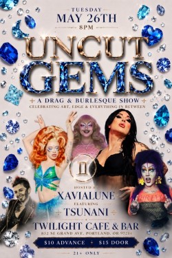 Uncut Gems! A Drag & Burlesque Show-Hosted by Xavialune-Featuring Tsunani & Guest