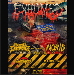 Exhumed * Oxygen Destroyer * No/Mas * G.A.S.M. 