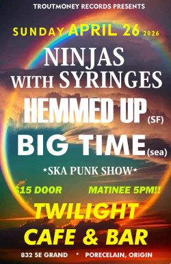 Ninjas With Syringes w/ Hemmed Up, Big Time
