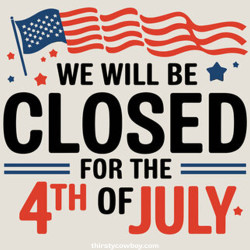 CLOSED FOR THE FOURTH OF JULY!