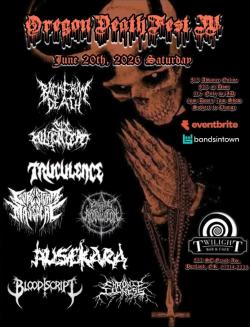 Oregon Death Fest 4 w/ Back From Death, Six Million Dead, Truculence, Gorestorm Massaacre, Crucible Of Absolution, Ausekara, Bloodscript, Chronic Illness