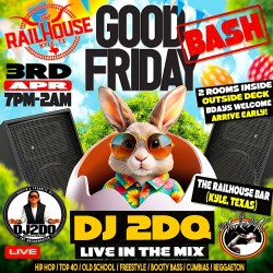 Good Friday Bash with DJ 2DQ 