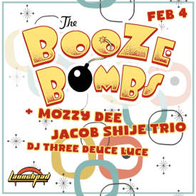 The Booze Bombs ARE BACK! W/ Mozzy Dee, Jacob Shije Trio, and DJ Three Deuce Luce Flyer