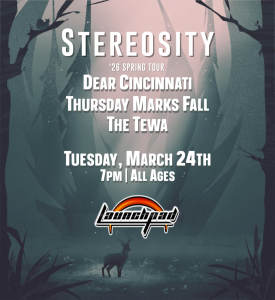 Stereosity * Dear Cincinnati * Thursday Marks Fall * The Tewa Flyer