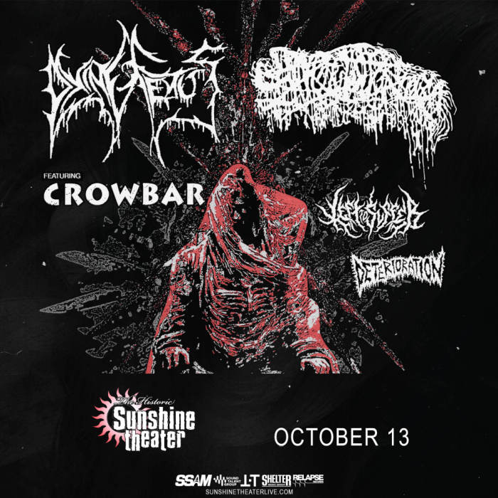 Dying Fetus * Sanguisugabogg * Crowbar * Left To Suffer * Deterioration  