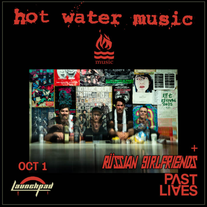 Hot Water Music * Russian Girlfriends * Past Lives