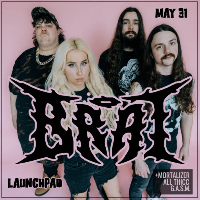 Brat * Mortalizer * All Thicc * G.A.S.M.