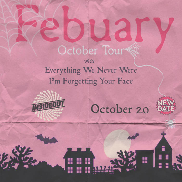 Febuary * Everything We Never Were * Im Forgetting Your Face - NEW DATE 