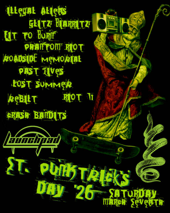 St Punktricks Day - Illegal Aliens * Glitz Biarritz * Fit to Burn * Phantom Riot * Roadside Memorial * Rebilt * Lost Summer * Past Lives * Crash Bandits * Riot 71