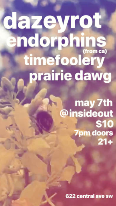 Dazeyrot * endorphins * Timefoolery * Prairie Dawg