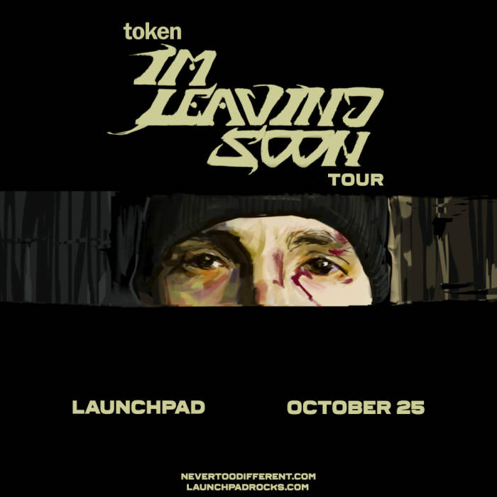 Token - Im Leaving Soon Tour 